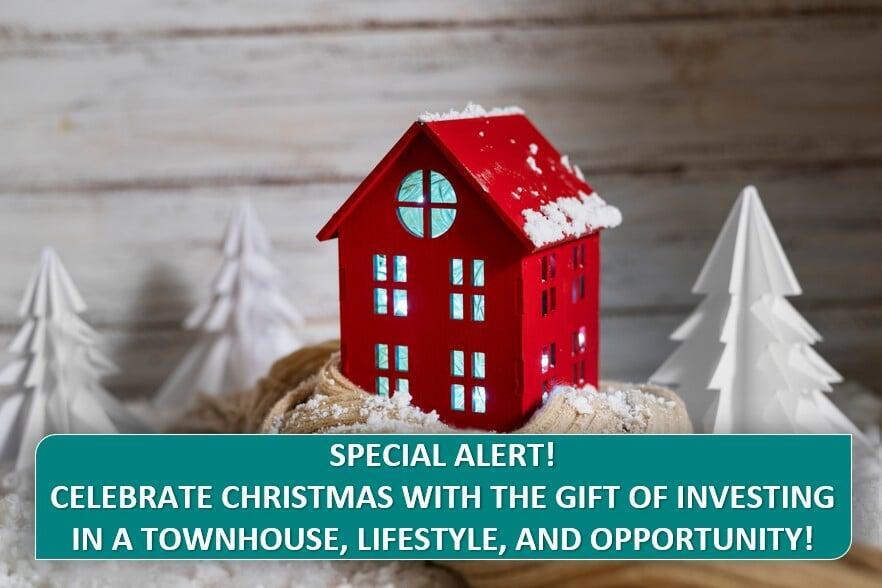 Special Alert! Celebrate Christmas With The Gift Of Investing In A Townhouse, Lifestyle, And Opportunity!